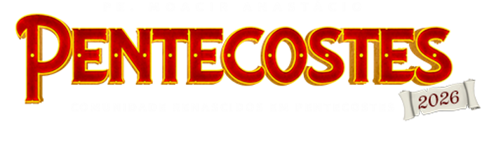 Pentecostes 2026 — Pe. Moacir Anastácio, Comunidade Renascidos em Pentecostes